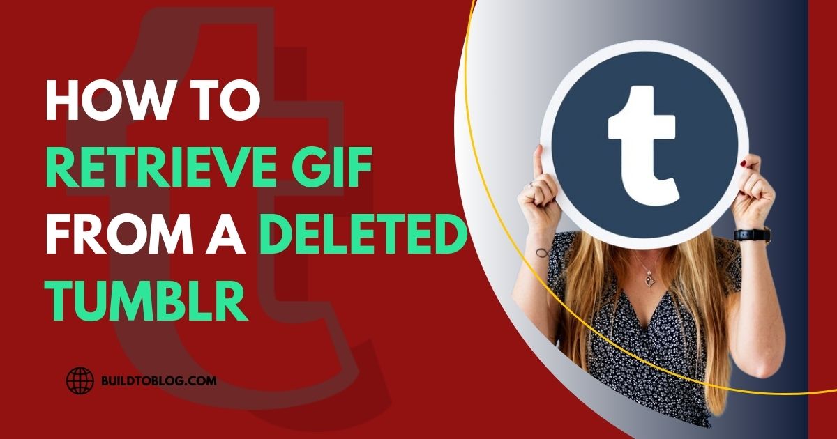 How to Retrieve GIFs from a Deleted Tumblr: Methods and Tips