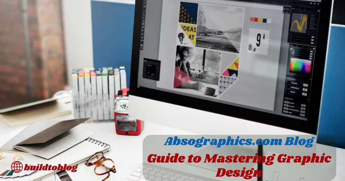 Absographics.com Blog: Guide to Mastering Graphic Design