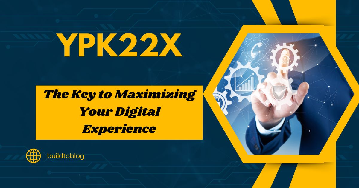 YPK22X: The Key to Maximizing Your Digital Experience