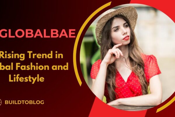 Laglobalbae: A Rising Trend in Global Fashion and Lifestyle