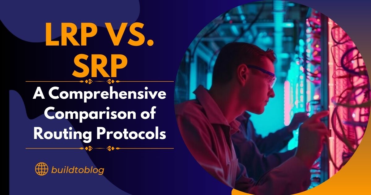 LRP vs. SRP: A Comprehensive Comparison of Routing Protocols