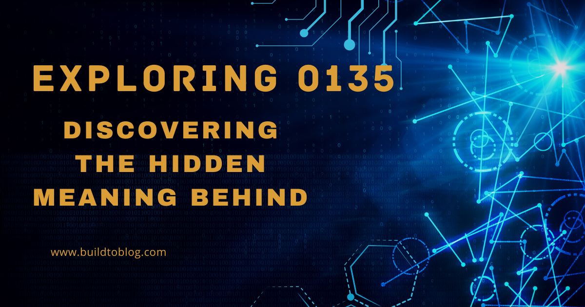 Exploring 0135: Discovering the Hidden Meaning Behind