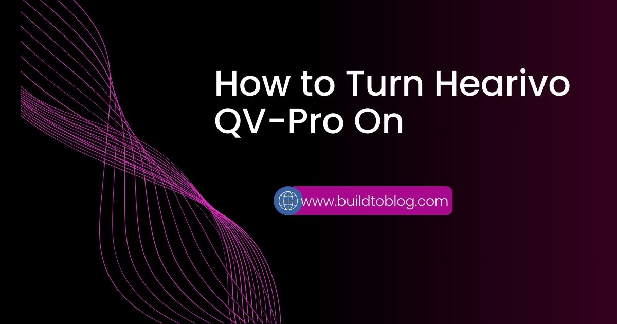 How to Turn Hearivo QV-Pro On