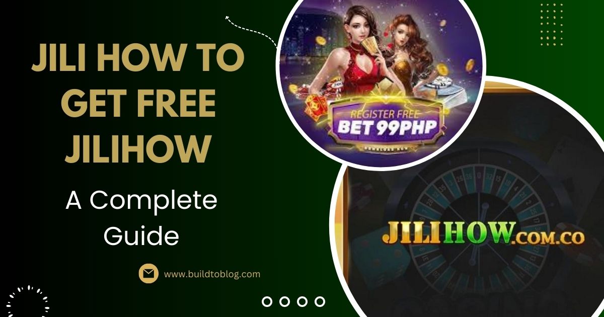 Jili How to Get Free Jilihow: A Complete Guide