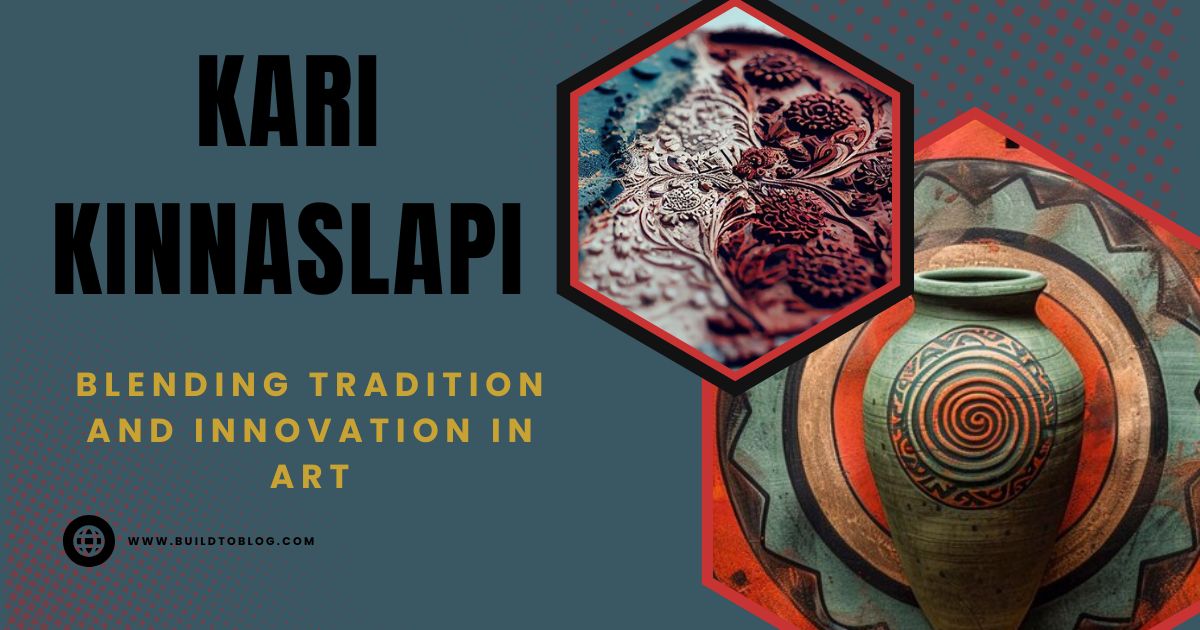 Kari Kinnaslapi: Blending Tradition and Innovation in Art